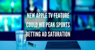 How the Apple TvOS Update May Increase Exposure to Sports Betting Commercials