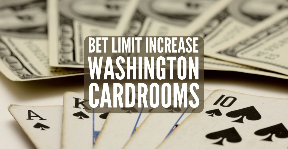 Washington State Cardrooms Raise Bet Limit to $400